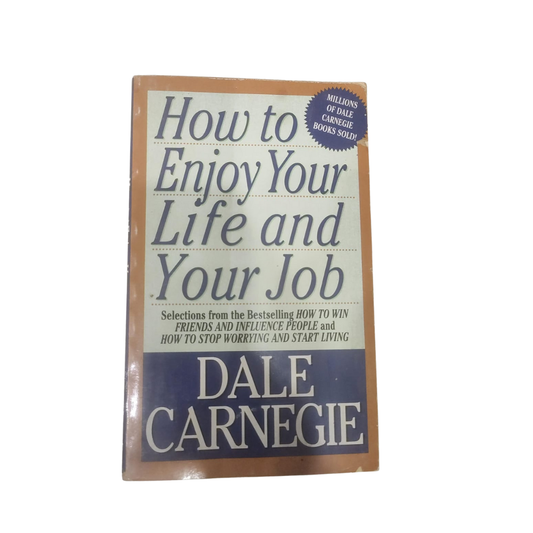 HOW TO ENJOY YOUR LIFE AND YOUR JOB