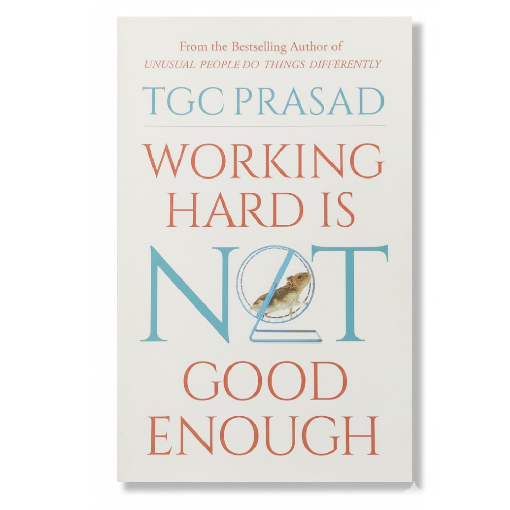 WORKING HARD IS NOT GOOD ENOUGH